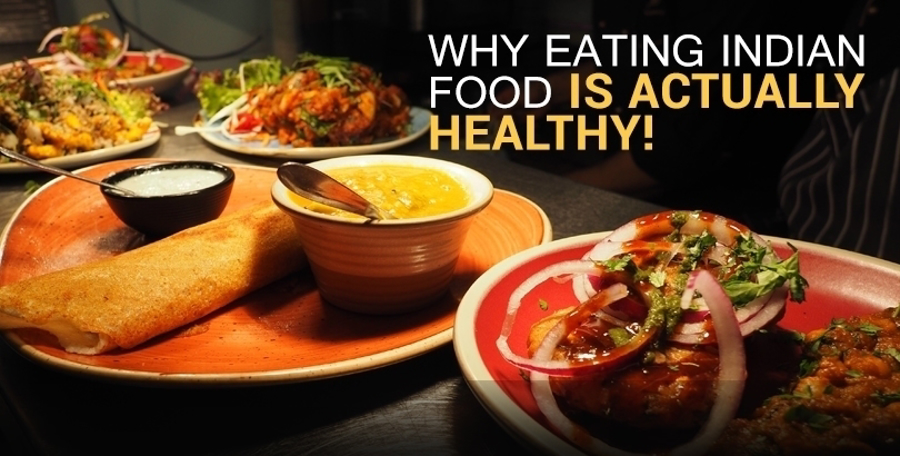 Why Eating Indian Food is Actually Healthy!