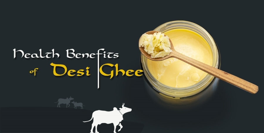 Health Benefits of Desi Ghee - The Soul of Indian Kitchen