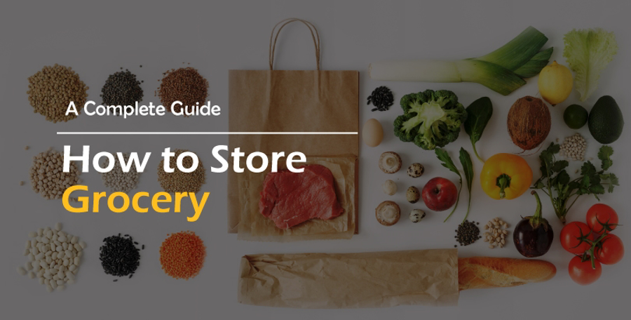 A Perfect Guide on Buying & Storing Groceries that Last Longer