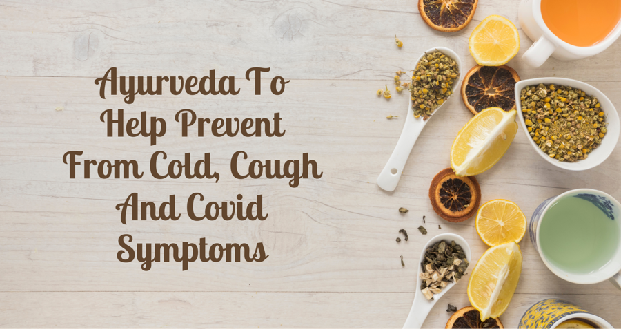 Ayurveda To Help Prevent From Cold, Cough And Covid Symptoms
